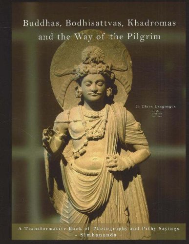 Buddhas, Bodhisattvas, Khadromas and the Way of the Pilgrim: A Transformative Book of Photography and Pithy Sayings