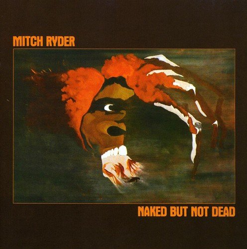 "Album cover art for Mitch Ryder's 'Naked But Not Dead' with abstract figure illustration."