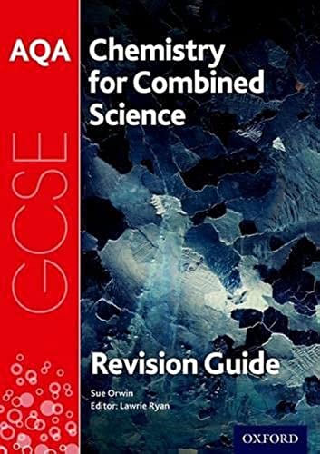 AQA Chemistry for GCSE Combined Science: Trilogy Revision Guide: With all you need to know for your 2022 assessments (AQA GCSE Science 3rd Edition)