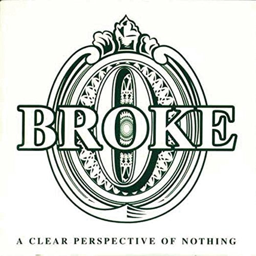 CD cover for "Broke - A Clear Perspective of Nothing" with green emblem.