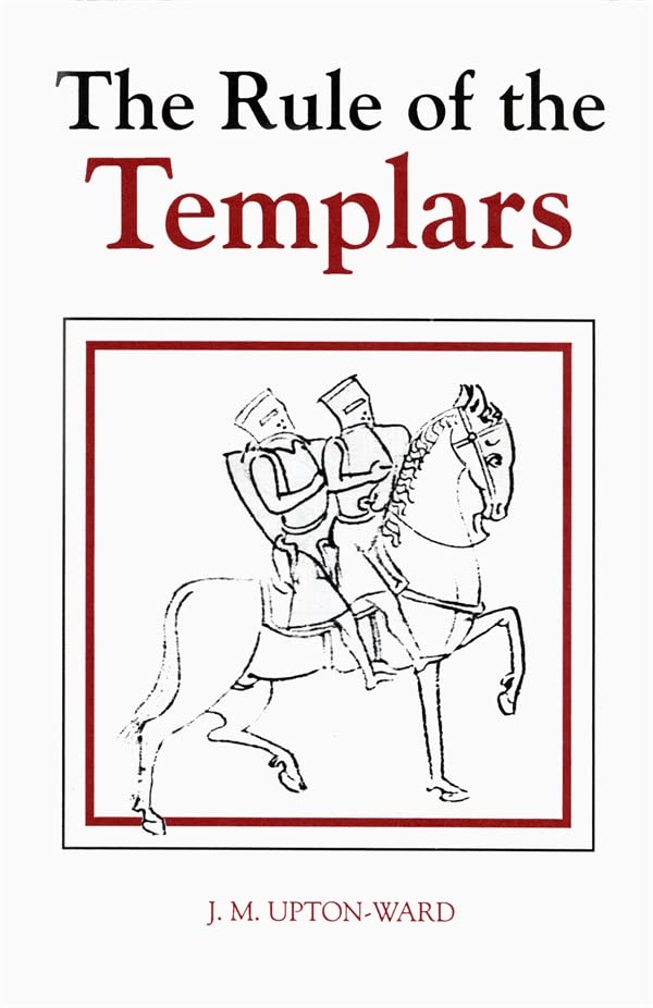 The Rule of the Templars: The French Text of the Rule of the Order of the Knights Templar