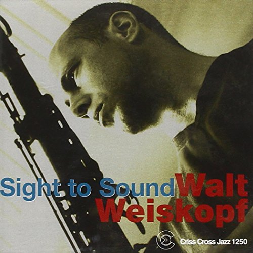 "Saxophonist's profile with text 'Sight to Sound Walt Weiskopf' on album cover."