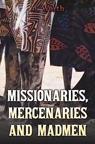 Missionaries, Mercenaries and Madmen