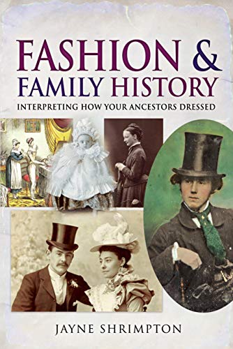 Fashion and Family History: Interpreting How Your Ancestors Dressed (Tracing Your Ancestors)