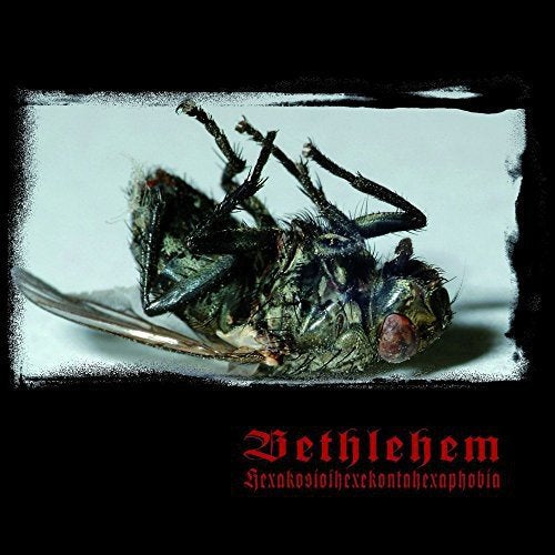 CD cover: close-up of a fly with album title "Bethlehem - Hexakosioihexekontahexaphobia".
