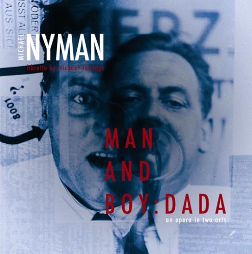 CD cover for Michael Nyman’s opera “Man and Boy: Dada,” featuring a portrait.