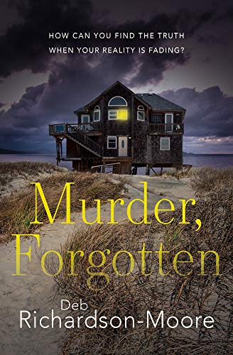 Murder, Forgotten: How Can You Find the Truth When Your Reality Is Fading?