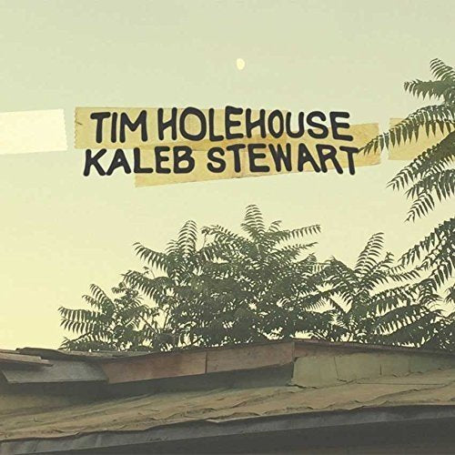 CD cover with text “Tim Holehouse Kaleb Stewart” over a foliage background.