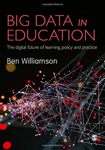 Big Data in Education: The digital future of learning, policy and practice