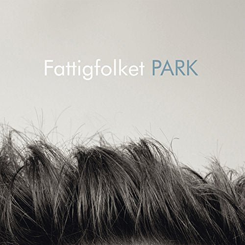 Album cover with dark hair at the bottom and "Fattigfolket PARK" text above.