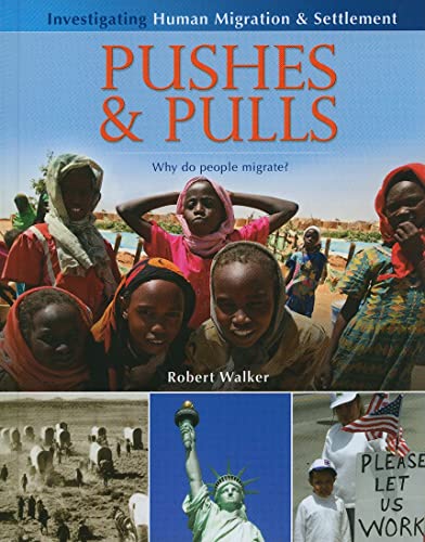 Pushes & Pulls: Why Do People Migrate? (Investigating Human Migration & Settlement) (Investigating Human Migration & Settlement (Library)) (Investigating Human Migration and Settlement)