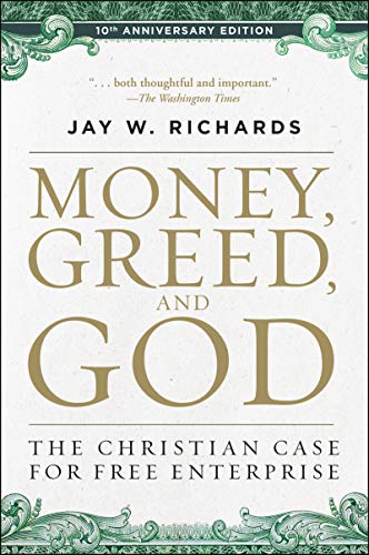 Money, Greed, and God 10th Anniversary Edition: The Christian Case for Free Enterprise