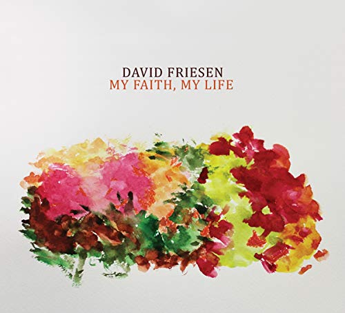"Album cover with abstract watercolor design and text 'David Friesen My Faith, My Life'."