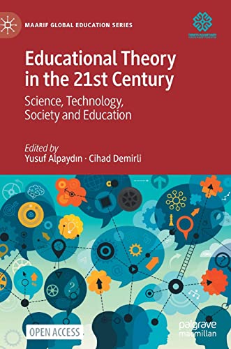 Educational Theory in the 21st Century: Science, Technology, Society and Education (Maarif Global Education Series)