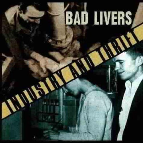 "Album cover with men in old-fashioned clothing, diagonal text 'Industry and Thrift', 'Bad Livers' above."