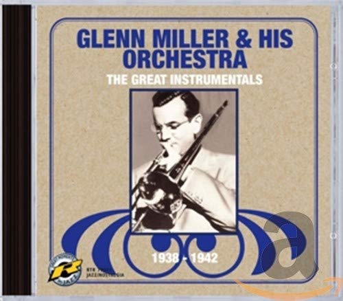 CD cover for Glenn Miller & His Orchestra’s “Great Instrumentals 1938-1942.”