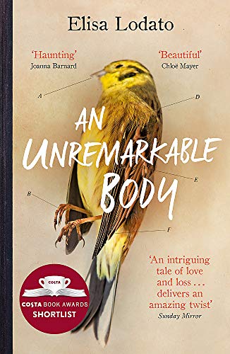 An Unremarkable Body: Shortlisted for the Costa First Novel Award 2018: A Stunning Literary Debut with a Twist