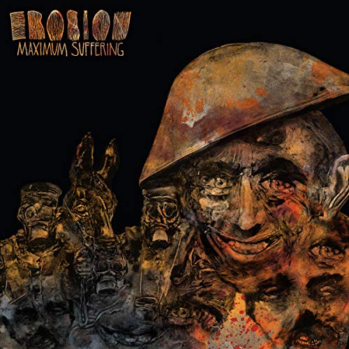 "Erosion Maximum Suffering" album cover featuring a grotesque, multi-faced soldier against a black background.