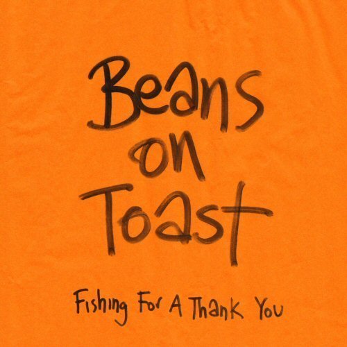 "Orange album cover with 'Beans on Toast' and 'Fishing For A Thank You' in handwritten text."