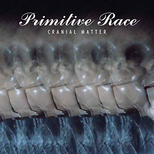 Album cover with row of skulls and "Primitive Race - Cranial Matter" text overlay.