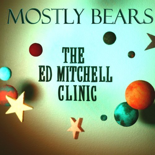 "Album cover with 'Mostly Bears' and 'The Ed Mitchell Clinic' text, surrounded by planets."