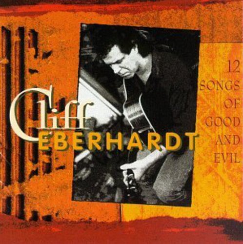The alt text for the image could be: "Cliff Eberhardt playing guitar, with a black and white filter, and the title '12 Songs of Good and Evil'".