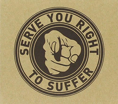Circular album art with a pointing hand and text: "Serve You Right To Suffer".