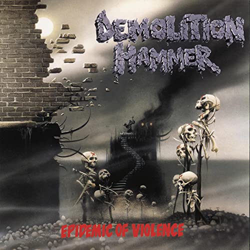 Album cover: “Epidemic of Violence” by Demolition Hammer, featuring skulls and ruins.