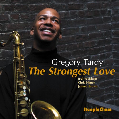 Gregory Tardy smiling with saxophone, album cover for "The Strongest Love.