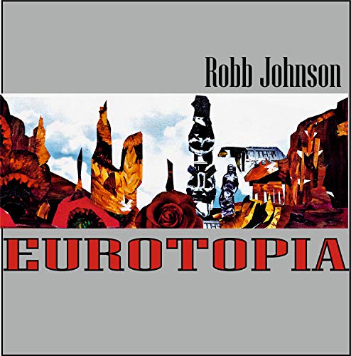 Album cover for Robb Johnson’s “Eurotopia” featuring surreal, collage-style artwork.