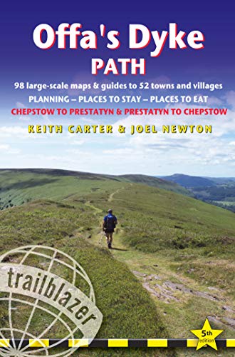 Offa's Dyke Path 2019: Chepstow to Prestatyn & Prestatyn to Chepstow, Planning, Places to Stay, Places to Eat, 87 trail maps and 11 town plans (Trailblazer British Walking Guides)