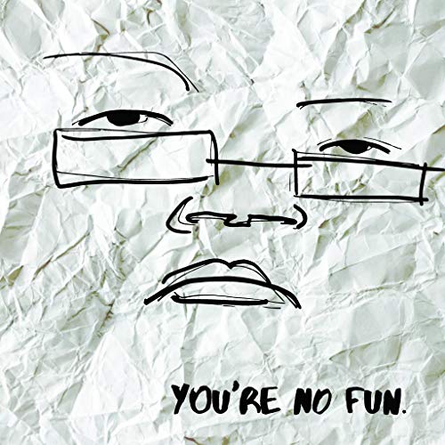 A crumpled white background with a simple drawing of a face and the text "You're no fun."