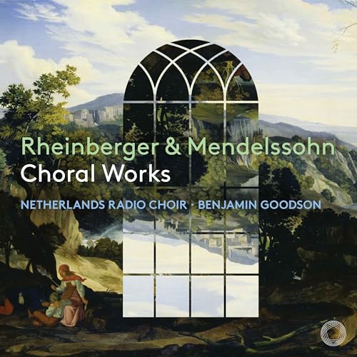 CD cover: arched window scene with text “Rheinberger & Mendelssohn Choral Works”.