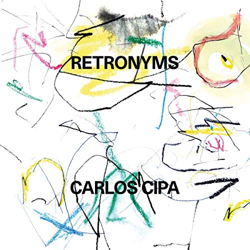 "Album cover with abstract colorful sketch and text 'Carlos Cipa Retronyms' on white background."