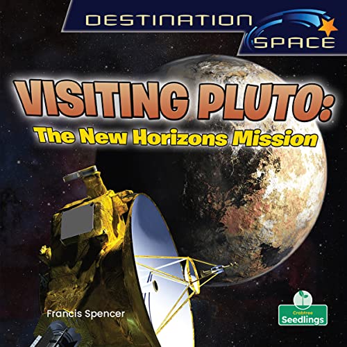 Visiting Pluto: The New Horizons Mission (Destination Space)