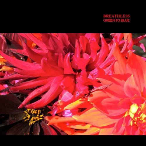 Album cover for "Breathless - Green to Blue" featuring red dahlia flowers.