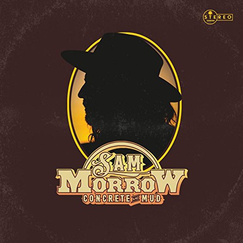 "Album cover with silhouette of man in hat, 'Sam Morrow Concrete and Mud' text."
