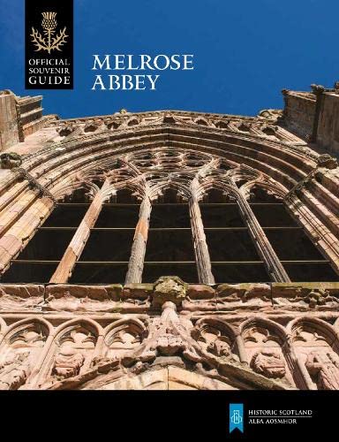 Melrose Abbey (Historic Scotland: Official Souvenir Guide)