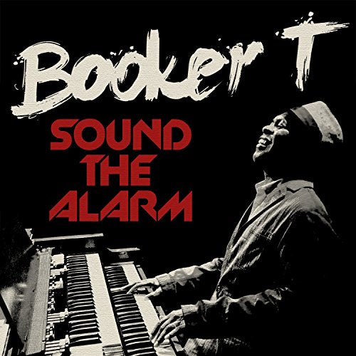 "Album cover featuring Booker T playing piano with 'Booker T' and 'Sound The Alarm' text."