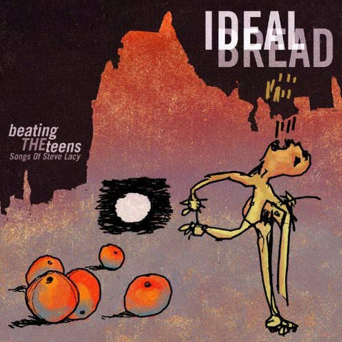 Ideal Bread - Beating The Teens: Songs Of Steve Lacy [CD]