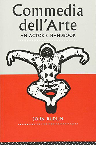 Commedia Dell'Arte: An Actor's Handbook: A Handbook