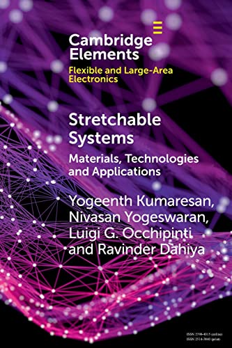 Stretchable Systems: Materials, Technologies and Applications (Elements in Flexible and Large-Area Electronics)