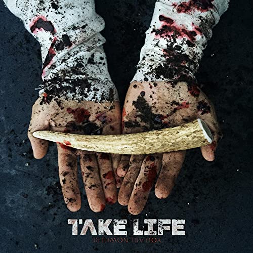 Bloody hands holding a bone, album cover for "Take Life - You Are Nowhere.