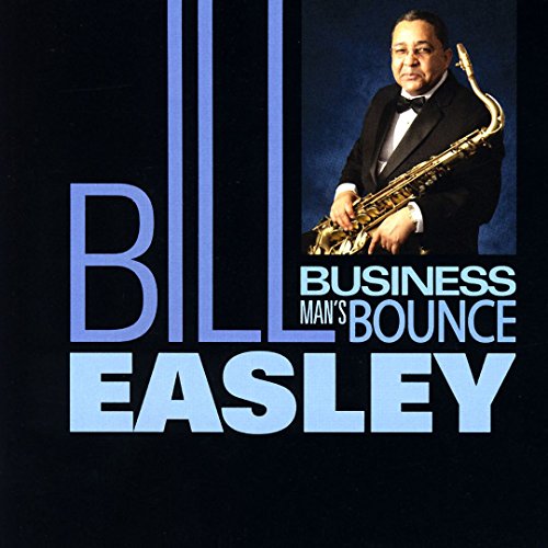 CD cover featuring Bill Easley with a saxophone, bold text, and dark background.