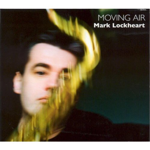 "Album cover with a man and blurry golden streaks, titled 'Moving Air' by Mark Lockheart."