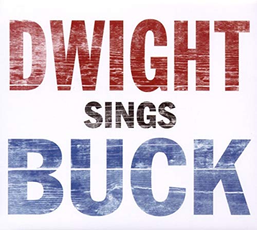 Album cover for Dwight Yoakam’s “Dwight Sings Buck” with red, white, and blue text.