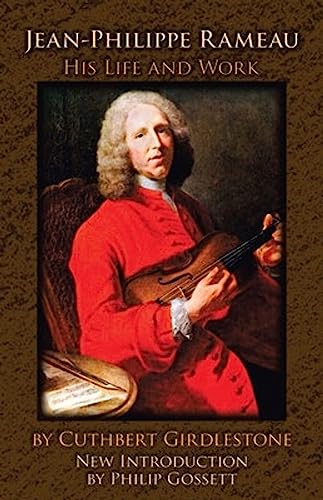 Jean-Philippe Rameau: His Life and Work (Dover Books on Music: Composers)