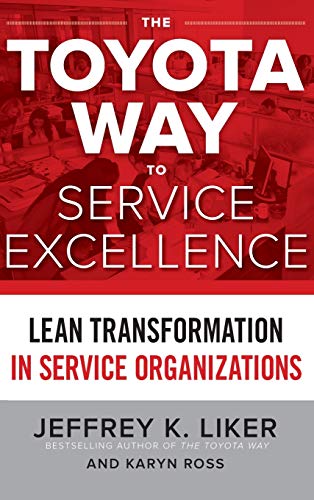 The Toyota Way to Service Excellence: Lean Transformation in Service Organizations (BUSINESS BOOKS)
