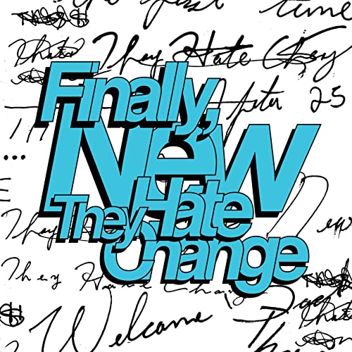 Album cover for They Hate Change’s “Finally / New” with bold text and scribbles.