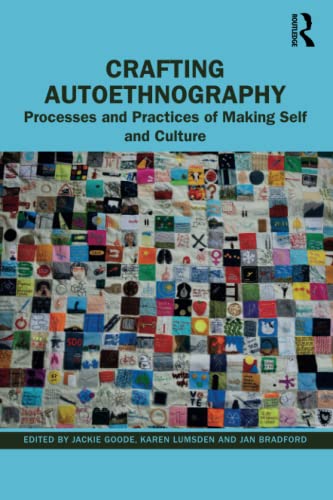 Crafting Autoethnography: Processes and Practices of Making Self and Culture